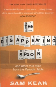 Image of The Disappearing Spoon and Other True Tales of Madness Love and the History of the World from the Periodic Table of the Elements by Sam Kean Paperback