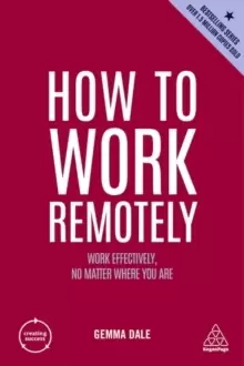 Image of How to Work Remotely : Work Effectively, No Matter Where You Are