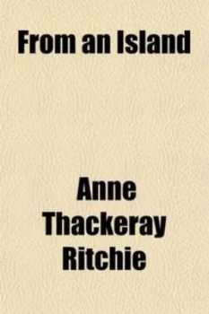 Image of From an Island a Story and Some Essays by Anne Thackeray Ritchie Paperback