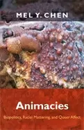 Image of animacies biopolitics racial mattering and queer affect