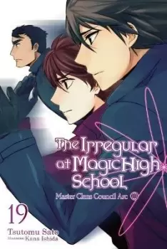 Image of The Irregular at Magic High School, Vol. 19 (light by Tsutomu Satou