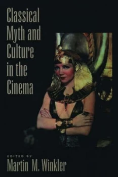 Image of Classical Myth and Culture in the Cinema by Martin M Winkler Paperback