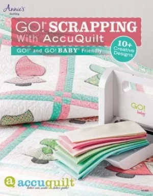 Image of Go Scrapping with AccuQuilt by Various