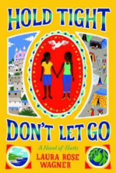 Image of Hold Tight Dont Let Go by Laura Rose Wagner Hardback