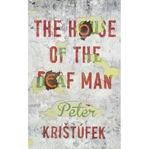 Image of The House of the Deaf Man by Peter Kristufek (Paperback, 2014)