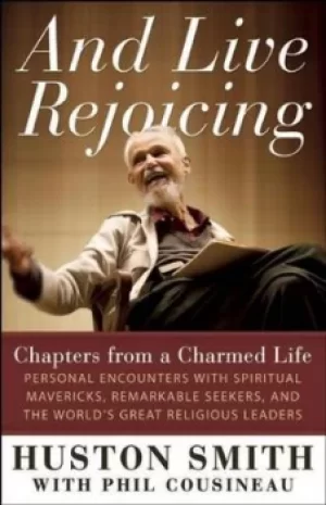 Image of And live rejoicing by Huston Smith