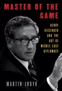 Image of master of the game henry kissinger and the art of middle east diplomacy
