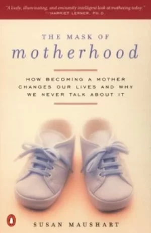 Image of The Mask of Motherhood by Susan Maushart