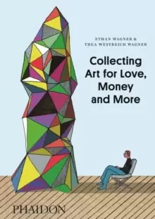 Image of Collecting Art for Love, Money and More