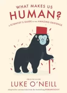 Image of What Make us Human : A Scientist's Guide to our Amazing Existence