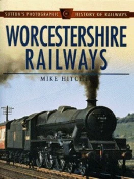 Image of Worcestershire Railways by Mike Hitches Book