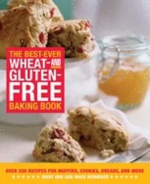 Image of best ever wheat and gluten free baking book 200 recipes for muffins cookies