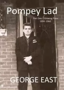 Image of Pompey lad. Part one Growing pains, 1954-1960 - George East - Paperback - Used