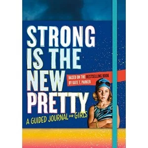 Image of Strong Is the New Pretty: A Guided Journal for Girls Paperback / softback 2018