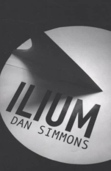 Image of Ilium by Dan Simmons Book
