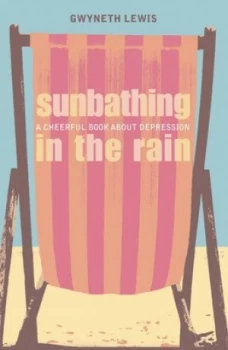 Image of Sunbathing in the Rain by Gwyneth Lewis Book