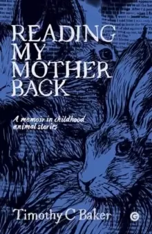 Image of Reading My Mother Back : A Memoir in Childhood Animal Stories