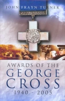 Image of Awards of the George Cross 1940-2005 by John Frayn Turner Hardback