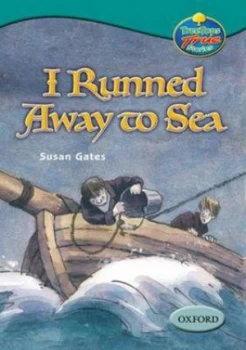 Image of Oxford Reading Tree Levels 15-16 Treetops True Stories I Runned Away to Sea by Susan Gates Paperback