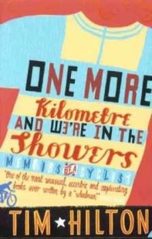 Image of One More Kilometre and Were in the Showers by Tim Hilton Paperback
