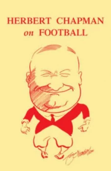 Image of Herbert Chapman on Football by Herbert Chapman and John Graves Book