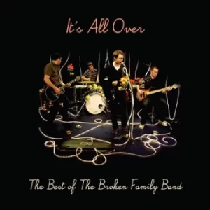 Image of Its All Over The Best of the Broken Family Band by The Broken Family Band CD Album
