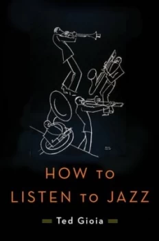 Image of How to Listen to Jazz by Ted Gioia Hardback
