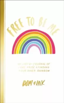 Image of Free To Be Me : An LGBTQ+ Journal of Love, Pride and Finding Your Inner Rainbow