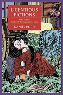 Image of Licentious Fictions : Ninjo and the Nineteenth-Century Japanese Novel