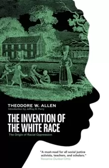 Image of The Invention of the White Race : The Origin of Racial Oppression