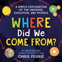Image of Where Did We Come From? A simple exploration of the universe, evolution, and physics
