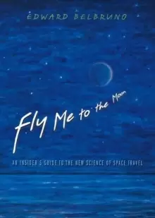 Image of Fly Me to the Moon : An Insider's Guide to the New Science of Space Travel