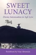 Image of sweet lunacy divine intoxication in sufi literature