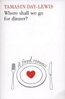 Image of Where Shall We Go for Dinner by Tamasin Day-Lewis Paperback