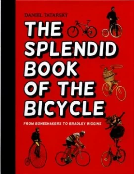 Image of The Splendid Book of the Bicycle by Daniel Tatarsky Hardback