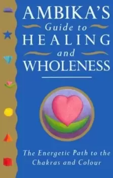Image of Ambikas guide to healing and wholeness by Ambika