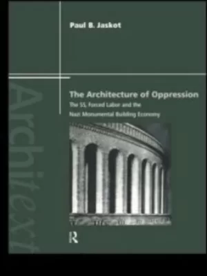 Image of The architecture of oppression by Paul B. Jaskot