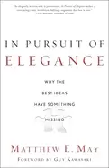 Image of in pursuit of elegance why the best ideas have something missing