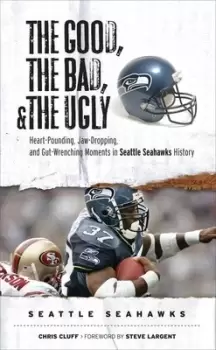Image of The good the bad and the ugly Seattle Seahawks by Chris Cluff