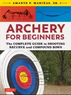 Image of archery for beginners the complete guide to shooting recurve and compound b