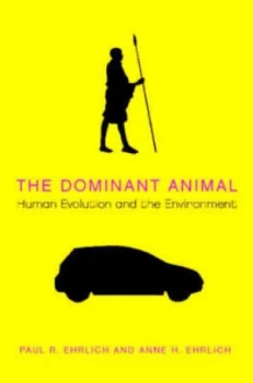 Image of The Dominant Animal by Paul R. Ehrlich Hardback