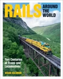 Image of Rails Around the World : Two Centuries of Trains and Locomotives