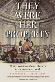 Image of They Were Her Property : White Women as Slave Owners in the American South