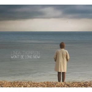 Image of Wont Be Long Now by Linda Thompson CD Album