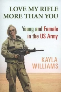 Image of Love My Rifle More Than You by Kayla Williams Paperback