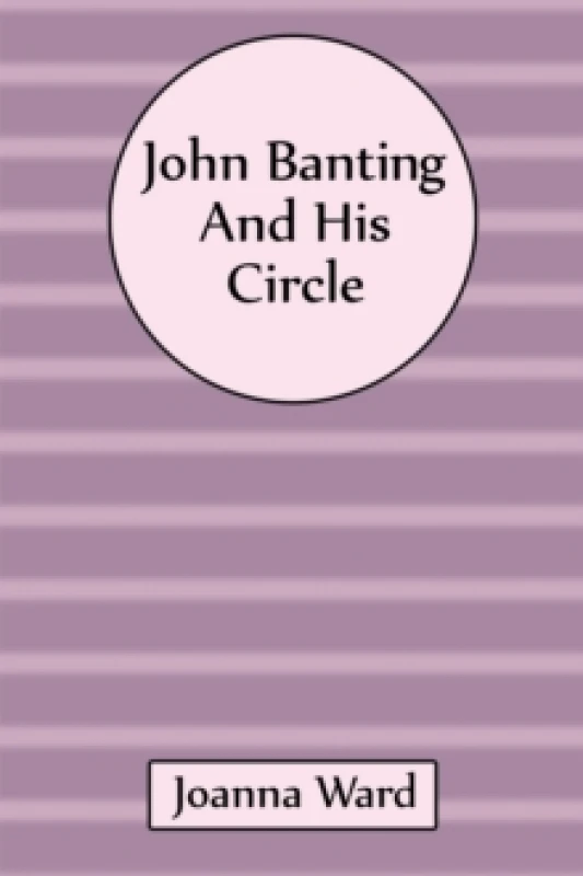 Image of John Banting and His Circle. Paperback. By Joanna Ward Books