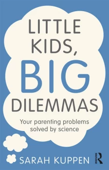 Image of Little Kids Big DilemmasYour parenting problems solved by science