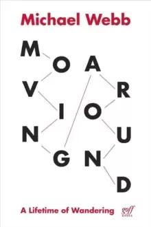 Image of Moving Around : A Lifetime of Wandering