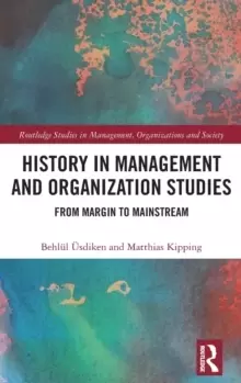 Image of History in Management and Organization Studies : From Margin to Mainstream