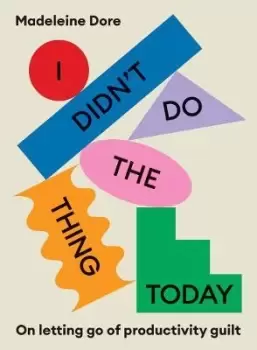 Image of I Didn't Do The Thing Today by Madeleine Dore
